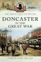 [Your Towns and Cities in the Great War 01] • Doncaster in the Great War